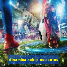 dinamica sobre os santos